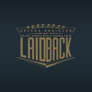 Dallas Davidson的專輯Laid Back (feat. Big Boi, Maggie Rose & Mannie Fresh)