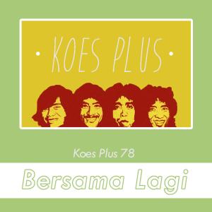 Koes Plus 78 - Bersama Lagi