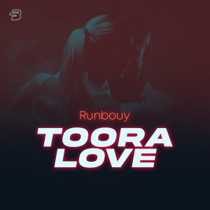 ดาวน์โหลดและฟังเพลง Toora Love พร้อมเนื้อเพลงจาก Runbouy
