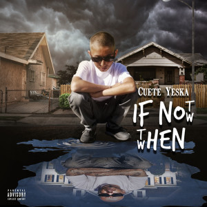 收聽Cuete Yeska的If Not Now Then When (Explicit)歌詞歌曲