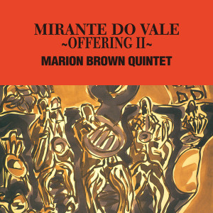 อัลบัม Mirante Do Dale - Offering II ศิลปิน Marion Brown Quintet