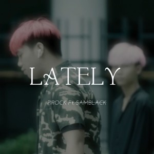 P1rock的专辑มาทีหลังดังกว่า (Lately)