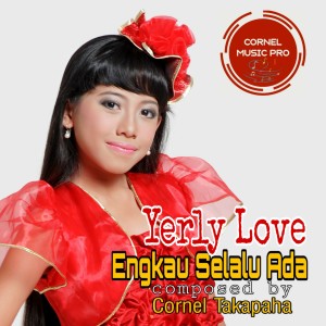Dengarkan lagu Engkau Selalu Ada nyanyian Yerly Love dengan lirik