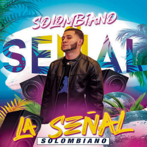 Listen to La Senal (Explicit) song with lyrics from Solombiano