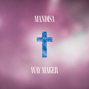 收聽Mandisa的Way Maker歌詞歌曲