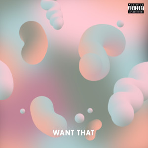 Want That (Explicit)