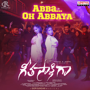 Listen to Abba Oh Abbaya (From "Geeta Sakshigaa") song with lyrics from Gopi Sundar