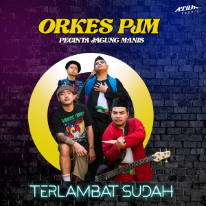 Listen to Terlambat Sudah song with lyrics from Orkes PJM