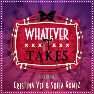 收聽Cristina Vee的Whatever It Takes (feat. Sofia Gomez & Tre Watson)歌詞歌曲