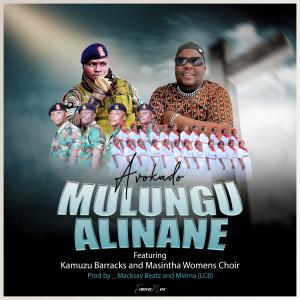 ดาวน์โหลดและฟังเพลง Mulungu Alinane (feat. Kamuzu Barracks Gospel Singers & Masintha womens choir) พร้อมเนื้อเพลงจาก AVOKADO