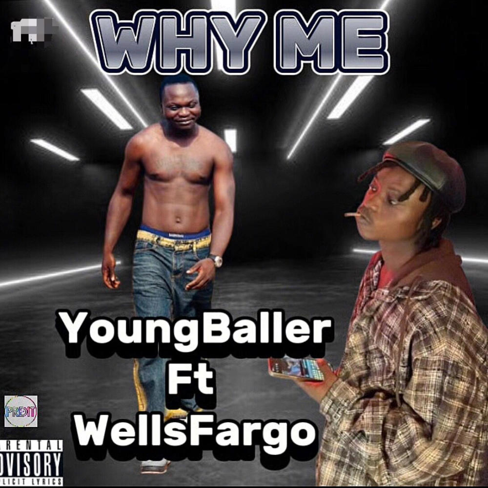Why me (feat. WellsFargo) (Explicit)