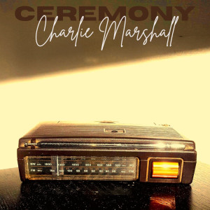Charlie Marshall的專輯Ceremony