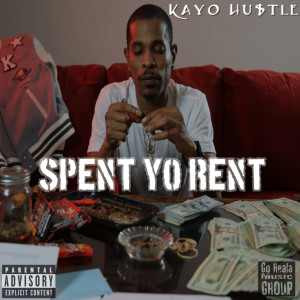 อัลบัม Spent Yo Rent (Explicit) ศิลปิน Kayo Hustle