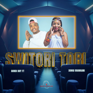 Gondi Boy的專輯Switori Tori (feat. Xongi Rhangani)