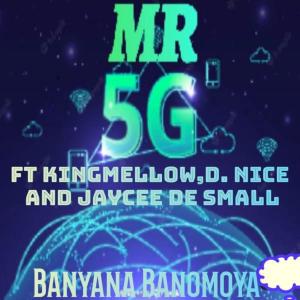 ดาวน์โหลดและฟังเพลง Banyana banomoya (feat. Kingmellow, D. Nice & Jaycee De Small) พร้อมเนื้อเพลงจาก Mr.5G