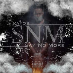 อัลบัม Say No More (SNM) (Explicit) ศิลปิน Kayos
