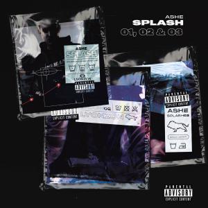 Dengarkan SPLASH 2 (Explicit) lagu dari Ashe 22 dengan lirik