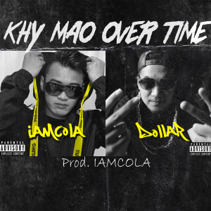 Listen to Khy Maow Over Time (Explicit) song with lyrics from IAMCOLA