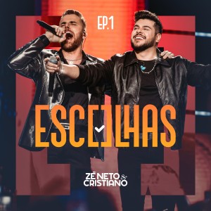 Zé Neto & Cristiano的專輯Escolhas, Vol. 1 (Ao Vivo)