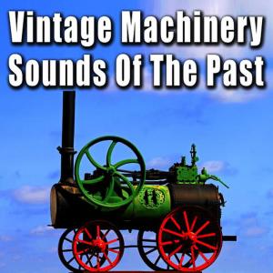 Sound Ideas的專輯Vintage Machinery Sounds of the Past