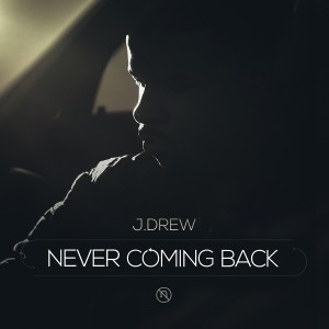 ดาวน์โหลดและฟังเพลง Never Coming Back พร้อมเนื้อเพลงจาก J.drew