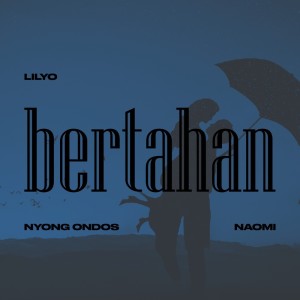 Listen to Bertahan song with lyrics from LILYO