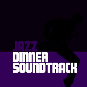 Jazz for Dinner的專輯Jazz Dinner Soundtrack