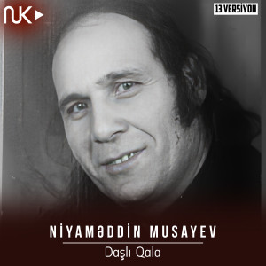 Listen to Daşlı Qala (13 Versiyon) song with lyrics from Niyaməddin Musayev