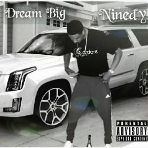 收听Ninedy的Dream Big (Explicit)歌词歌曲