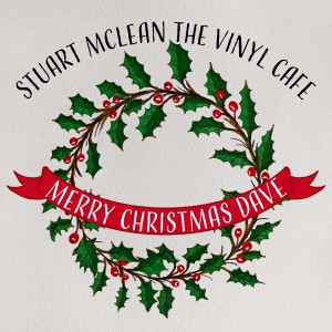 The Vinyl Cafe: Merry Christmas Dave dari Stuart McLean