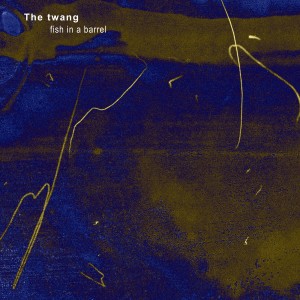 The Twang的專輯Fish in a Barrel
