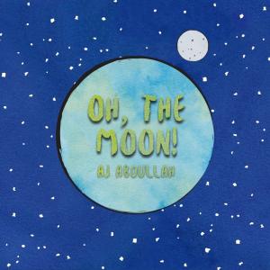 ดาวน์โหลดและฟังเพลง Oh, the Moon! พร้อมเนื้อเพลงจาก AJ Abdullah