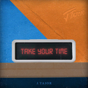收听J.Tajor的Take Your Time歌词歌曲