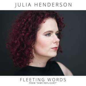收聽Julia Henderson的Fleeting Words (From "NieR Replicant") (Hybrid Cover)歌詞歌曲