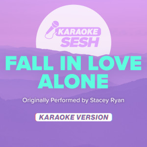 Dengarkan lagu Fall In Love Alone (Originally Performed by Stacey Ryan) (Karaoke Version) nyanyian karaoke SESH dengan lirik