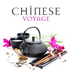 Chinese Voyage (Traditional Music for Tai-Chi, Tea Ceremony and Chinese Calligraphy Lessons)