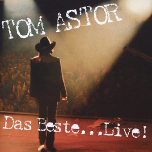 Best Of Tom Astor: Live