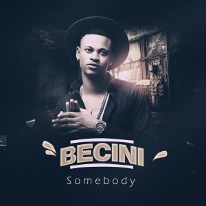 ดาวน์โหลดและฟังเพลง Somebody พร้อมเนื้อเพลงจาก Becini