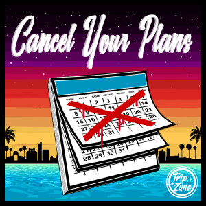 Listen to Cancel Your Plans song with lyrics from Tripz