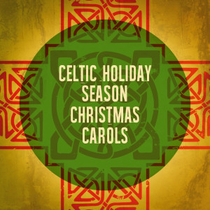Celtic Christmas的專輯Celtic Holiday Season Christmas Carols (Explicit)