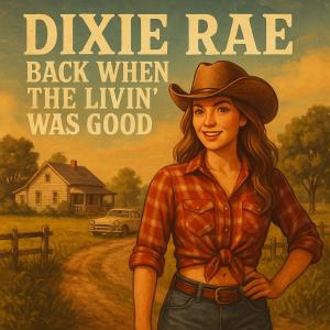 อัลบัม Back When the Livin' was Good ศิลปิน Dixie Rae