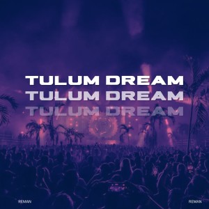ReMan的專輯Tulum Dream