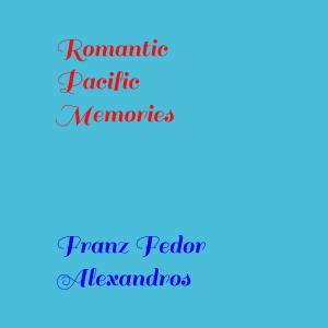 Album Romantic Pacific Memories oleh Franz Fedor Alexandros