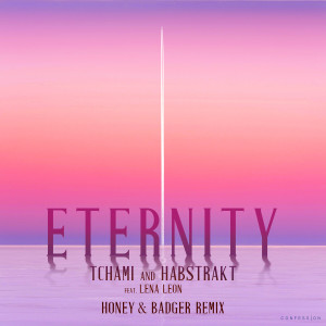 Dengarkan lagu Eternity (Honey & Badger Remix) nyanyian Tchami dengan lirik