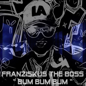 ดาวน์โหลดและฟังเพลง "Bum Bum Bum" พร้อมเนื้อเพลงจาก Franziskus The Boss