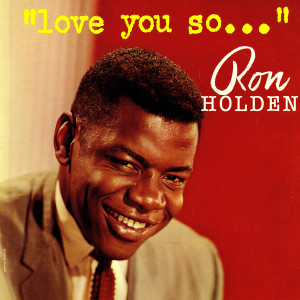 ดาวน์โหลดและฟังเพลง Love You So พร้อมเนื้อเพลงจาก Ron Holden