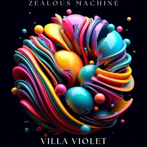 Villa Violet的專輯Zealous Machine