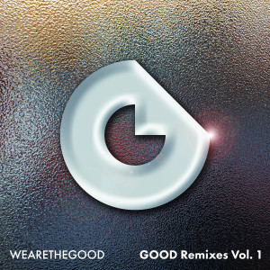 Album GOOD Remixes Vol. 1 from WEARETHEGOOD