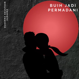 QUEENNA AKUSTIKAN KARAOKE的專輯Buih Jadi Permadani (Karaoke)