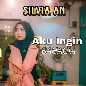 Listen to Aku Ingin Bahagia song with lyrics from Silvia AN